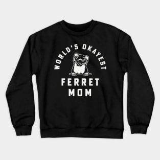 World's Okayest Ferret Mom Funny Ferret Owner Crewneck Sweatshirt